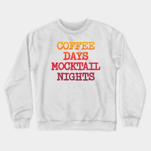 Coffee Days Mocktail Nights T shirt. The perfect shirt gift! Crewneck Sweatshirt by fohtogenic